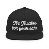 "It's theatre for your ears" Snapback Hat