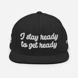 "I stay ready to get ready" Snapback Hat