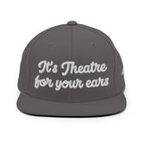 "It's theatre for your ears" Snapback Hat