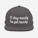 "I stay ready to get ready" Snapback Hat