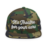"It's theatre for your ears" Snapback Hat