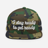 "I stay ready to get ready" Snapback Hat