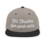 "It's theatre for your ears" Snapback Hat