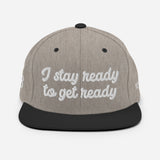 "I stay ready to get ready" Snapback Hat