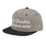 "It's theatre for your ears" Snapback Hat