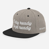 "I stay ready to get ready" Snapback Hat