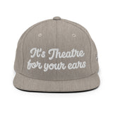 "It's theatre for your ears" Snapback Hat