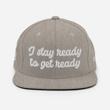 "I stay ready to get ready" Snapback Hat