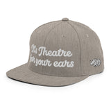 "It's theatre for your ears" Snapback Hat