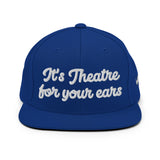"It's theatre for your ears" Snapback Hat