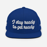 "I stay ready to get ready" Snapback Hat