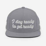 "I stay ready to get ready" Snapback Hat