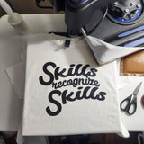 “Skills Recognize Skills” T-Shirts