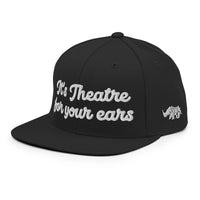 "It's theatre for your ears" Snapback Hat