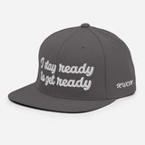 "I stay ready to get ready" Snapback Hat